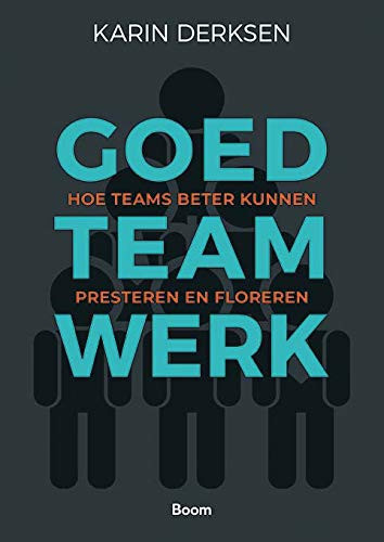 Goed teamwerk hoe teams beter kunnen presteren en floreren