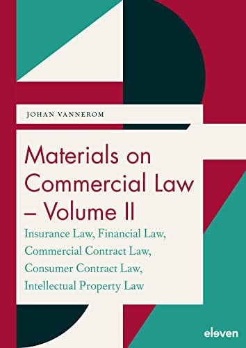 Materials on Commercial Law - Volume II: Insurance Law, Financial Law, Commercial Contract Law, Consumer Contract Law, Intellectual Property Law