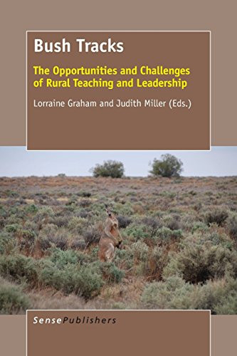 Bush Tracks The Opportunities and Challenges of Rural Teaching and Leadership