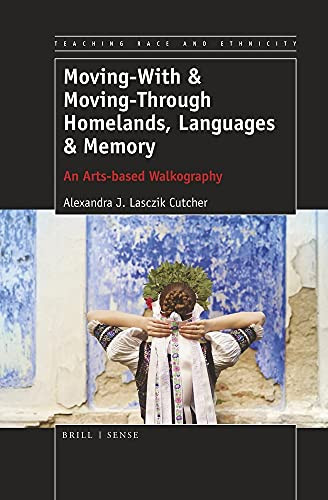 Moving-with & Moving-through Homelands, Languages & Memory An Arts-based Walkography
