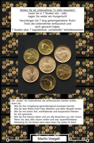 Wollen Sie als Unternehmer 7x mehr bewirken? Lesen Sie in 7 Studien wie - oder nagen Sie weiter am Hungertuch! 7 Studien über vorteilhafte kapitalistische Verhaltenweisen - Verhaltenweisen die Sie besser als den Durchschnitt machen werden