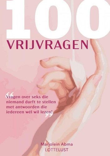 100 VRIJVRAGEN: Vragen over seks die niemand durft te stellen met antwoorden die iedereen wél wil lezen!