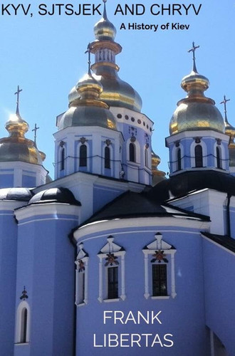 Kyv, Sjtsjek and Chryv: A History of Kiev