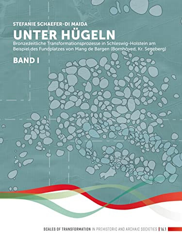 Unter Hügeln (band 1) Bronzezeitliche Transformationsprozesse in Schleswig-Holstein Am Beispiel des Fundplatzes Von Mang de Bargen (Bornhöved, Kr. Segeberg)