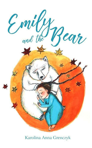 Emily and the Bear: A book about friendship, adventure and goodbye