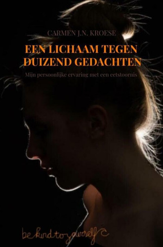 Een lichaam tegen duizend gedachten Mijn persoonlijke ervaring met een eetstoornis