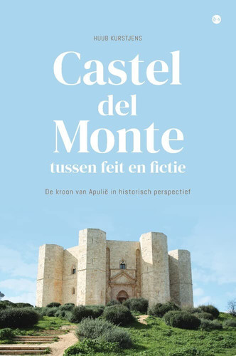 Castel del Monte: tussen feit en fictie. de kroon van Apulië in historisch perspectief