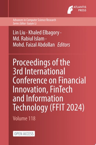 Proceedings of the 3rd International Conference on Financial Innovation, FinTech and Information Technology (FFIT 2024)