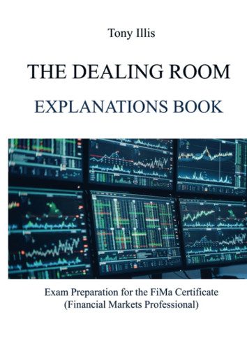 The Dealing Room Explanations Book Exam Preparation for the FiMa Certificate (Financial Markets Professional)