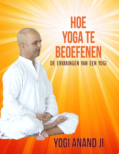 Hoe Yoga Te Beoefenen De Ervaringen Van Een Yogi