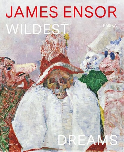 James Ensor - Wildest Dreams Beyond Impressionism