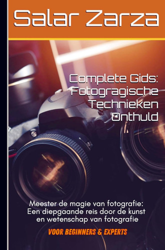 Volledige gids: Fotografische technieken Onthuld Meester de magie van fotografie