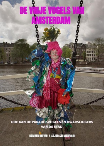 De Vrije Vogels van Amsterdam: Ode aan de paradijsvogels en dwarsliggers van de stad