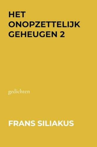HET ONOPZETTELIJK GEHEUGEN 2: gedichten (Dutch Edition)