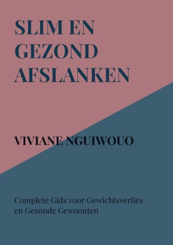 Slim en Gezond Afslanken: Complete Gids voor Gewichtsverlies en Gezonde Gewoonten (Dutch Edition)