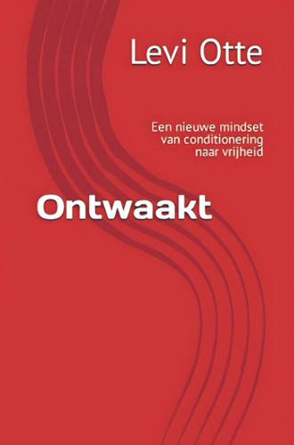 Ontwaakt: Een nieuwe mindset van conditionering naar vrijheid (Dutch Edition)