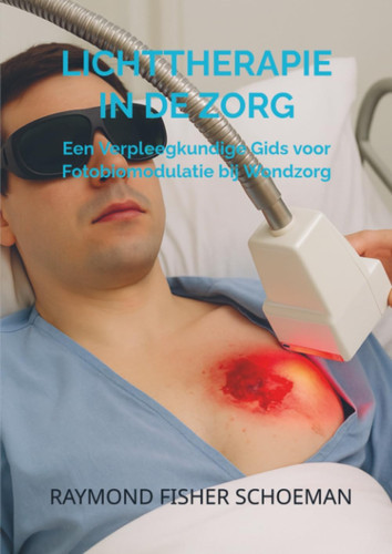 Lichttherapie in de Zorg: Een Verpleegkundige Gids voor Fotobiomodulatie bij Wondzorg (Dutch Edition)