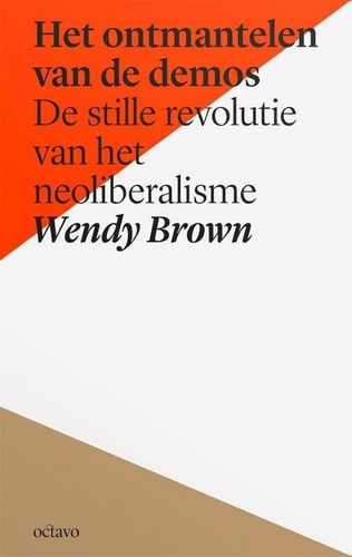 Het ontmantelen van de demos de stille revolutie van het neoliberalisme