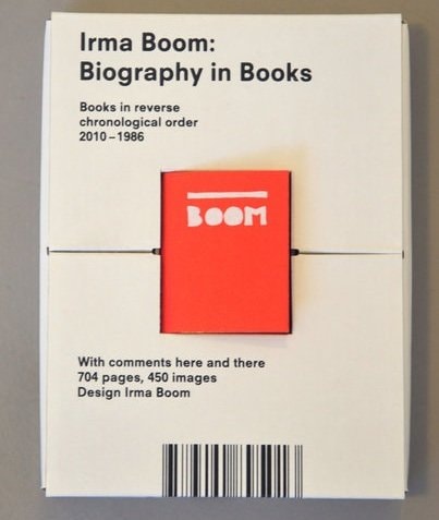 Irma Boom Biography in Books: [Books in Reverse Chronological Order, 2010-1986, with Comments Here and There]