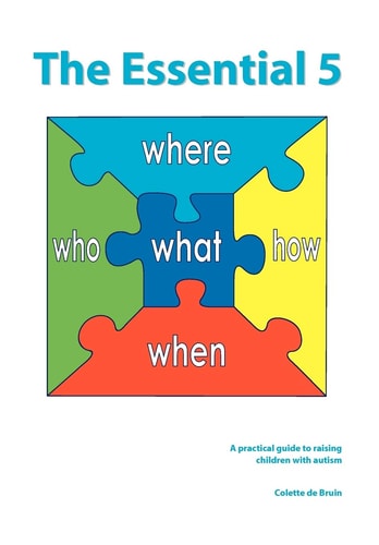 The Essential 5 A Practical Guide to Raising Children with Autism