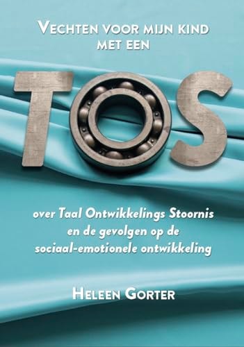 Vechten voor mijn kind met een TOS over Taal Ontwikkelings Stoornis en de gevolgen op de sociaal-emotionele ontwikkeling