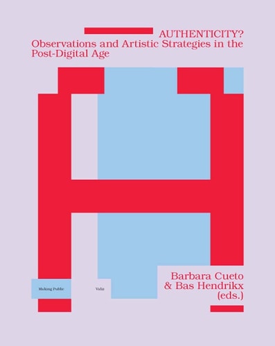 Authenticity? Observations and Artistic Strategies in the Post-digital Age