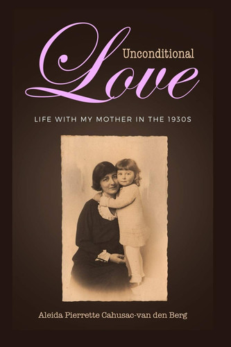 Unconditional Love Life with My Mother in the 1930s