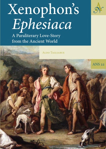 Xenophon’s Ephesiaca A Paraliterary Love-Story from the Ancient World