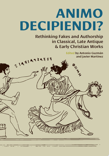 Animo Decipiendi? Rethinking fakes and authorship in Classical, Late Antique, & Early Christian Works