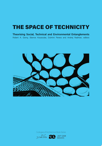The Space of Technicity Theorising Social, Technical and Environmental Entanglements