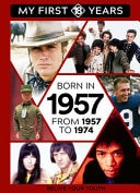 Born In 1957: From 1957 To 1974