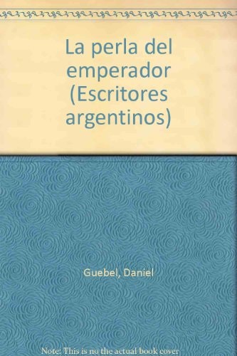 La perla del emperador (Escritores argentinos) (Spanish Edition)