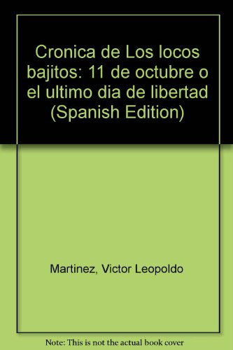 Crónica de Los locos bajitos 11 de octubre o el último día de libertad