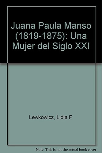 Juana Paula Manso (1819-1875): Una Mujer del Siglo XXI (Spanish Edition)