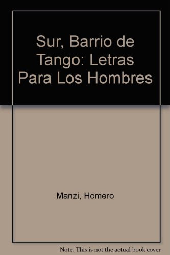 Sur, Barrio de Tango: Letras Para Los Hombres (Spanish Edition)