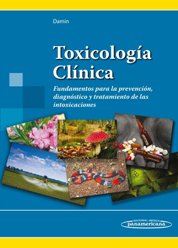 Toxicología Clínica : Fundamentos para la prevención, diagnóstico y tratamiento de las intoxicaciones