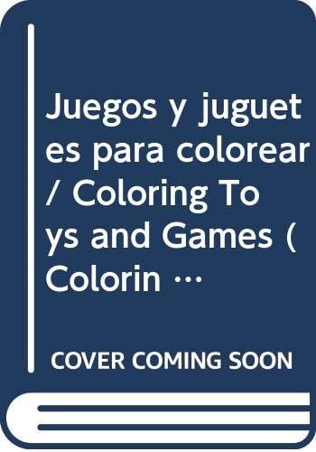 Juegos y juguetes para colorear / Coloring Toys and Games (Colorin Colorado) (Spanish Edition)