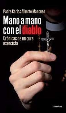 Mano a mano con el diablo crónicas de un cura exorcista