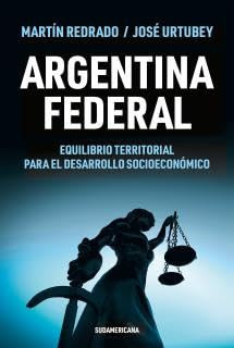 Argentina federal - equilibrio territorial para el desarrollo socioeconómico