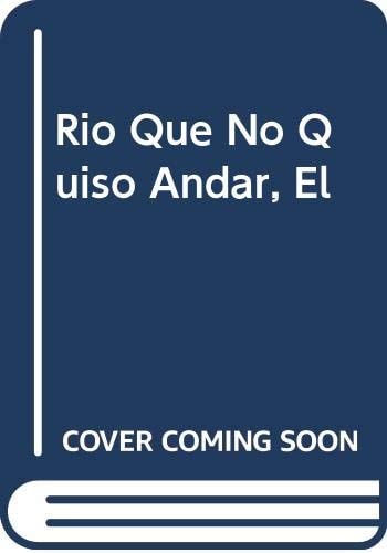 El rio que no quiso andar