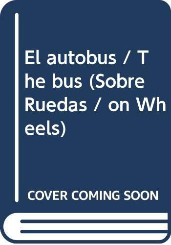 El autobus / The bus (Sobre ruedas / On wheels) (Spanish Edition)