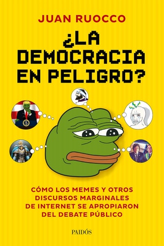 ¿La democracia en peligro? cómo los memes y otros discursos marginales de internet se apropiaron del debate público