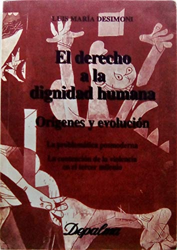 El derecho a la dignidad humana orígenes y evolución : la problemática posmoderna, la contención de la violencia en el tercer milenio