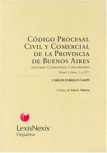 Codigo Procesal Civil y Comercial de La Provincia de Buenos Aires: Anotado, Comentado, Concordado (Spanish Edition)