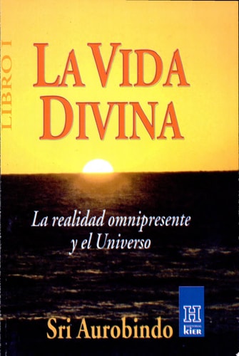 La Vida Divina.(En Tres Libros)Libro 1o.La Realidad Omnipresente y el Universo
