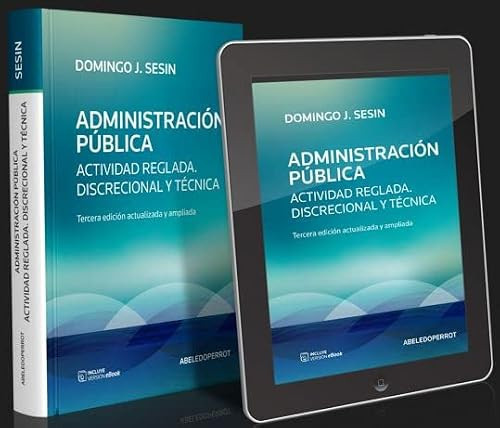 Administración Pública: actividad reglada, discrecional y técnica. 3° Edición.