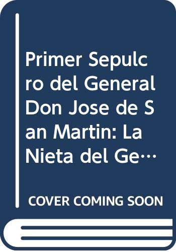 Primer Sepulcro del General Don Jose de San Martin: La Nieta del General San Martin y Brunoy (Spanish Edition)