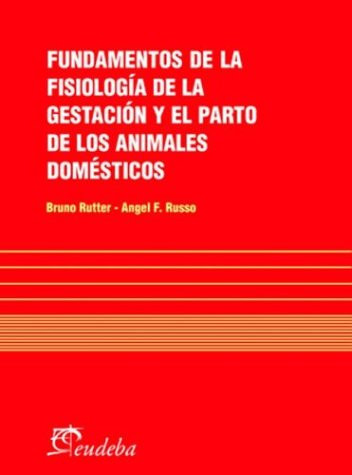 Fundamentos de La Fisiologia de La Gestacion y El Parto de Los Animales Domesticos