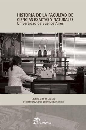 Historia de la Facultad de Ciencias Exactas y Naturales Universidad de Buenos Aires