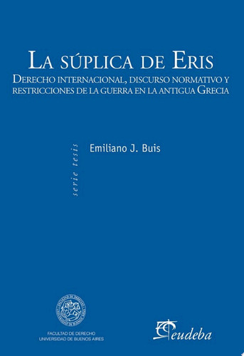 Tesis-Facultad de Derecho Derecho internacional, discurso normativo y restricciones de la guerra en la antigua Grecia